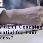Why CLAT Coaching is Essential for Your Success?
